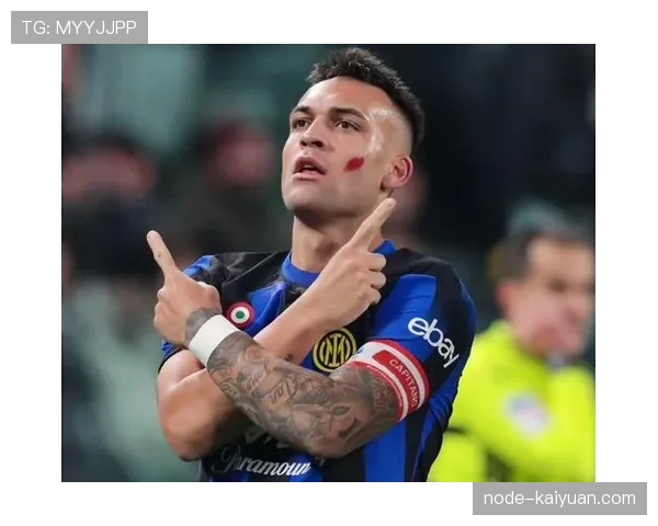 劳塔罗前插射门威胁显著提升：撕开防线效率与进攻参与度的进阶分析